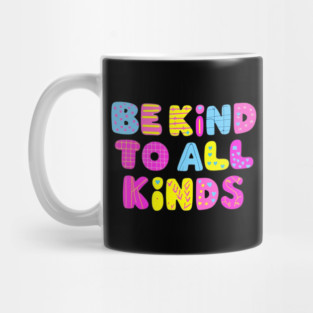 Be-Kind-To-All-Kinds Mug