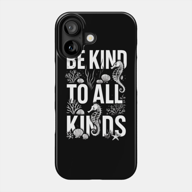 Be-Kind-To-All-Kinds Phone Case by Creatifly Graphic Tees