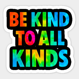 Be-Kind-To-All-Kinds Sticker