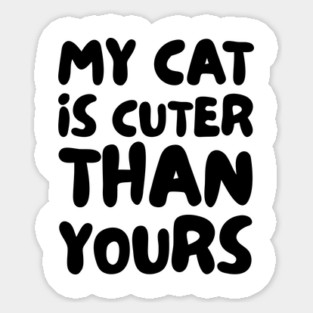 My-Cat-Is-Cuter-Than-Yours Sticker