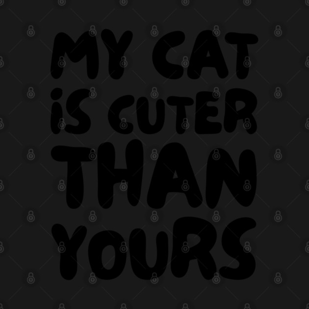 My-Cat-Is-Cuter-Than-Yours by Creatifly Graphic Tees
