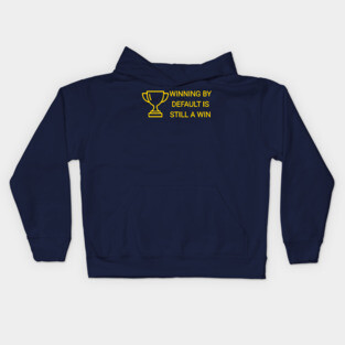 Winning by Default is Still a Win Kids Hoodie