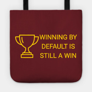 Winning by Default is Still a Win Tote