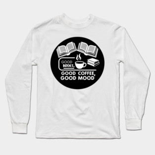 Good books coffee mood Long Sleeve T-Shirt