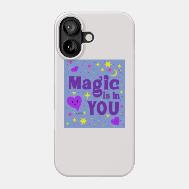 Magic in you Phone Case by Kristonya Art