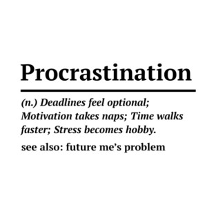 procrastination definition T-Shirt