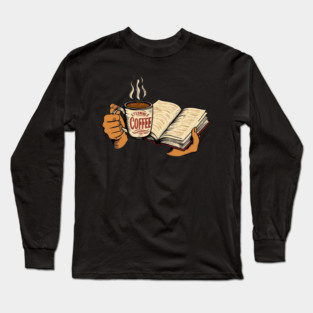 coffee in one hand a book in the other Long Sleeve T-Shirt