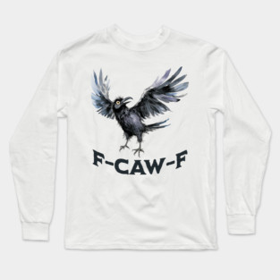 Funny Black Crow F-Caw-F iykyk design Long Sleeve T-Shirt