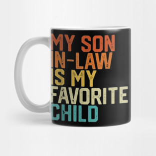 my-son-in-law-is-my-favorite-child Mug