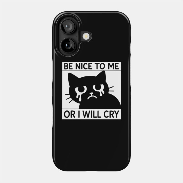 Be Nice To Me Or I Will Cry Introvert Humor Anxiety Joke Phone Case by Anticorporati