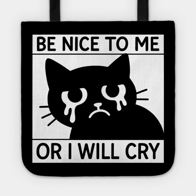 Be Nice To Me Or I Will Cry Introvert Humor Anxiety Joke Tote by Anticorporati