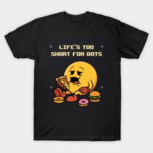 Life's too short for dots T-Shirt