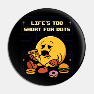 Life's too short for dots Pin