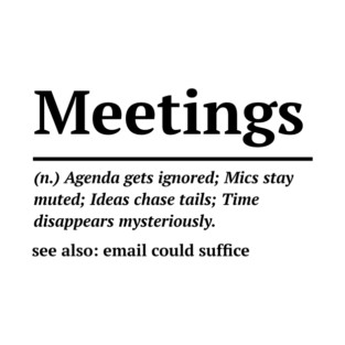 Meetings definition T-Shirt