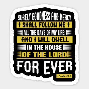 Surely Goodness And Mercy Shall Follow Me All The Days Of My Life Christian Sticker