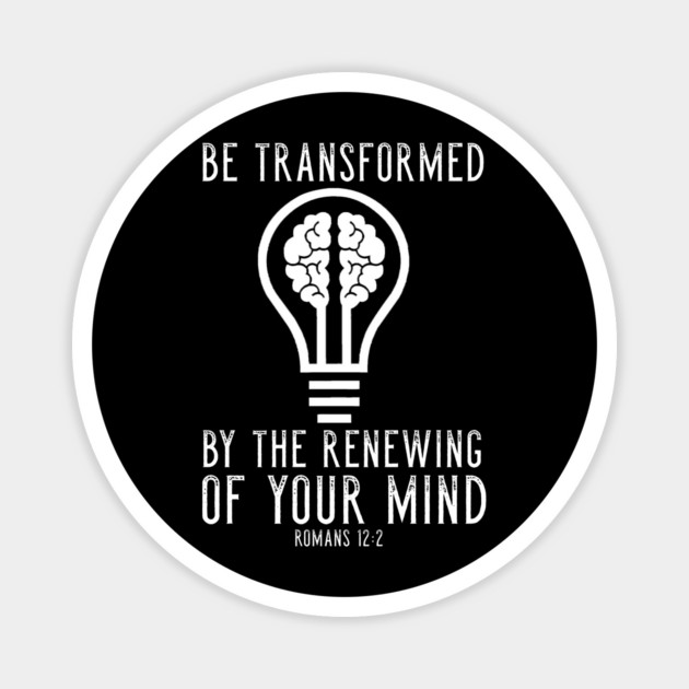 Be Transformed By The Renewing Of Your Mind Romans 12:2 Christian Magnet by Douglas's Store 3