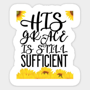 His Grace Is Still Sufficient 2 Corinthians 12:9 Sticker
