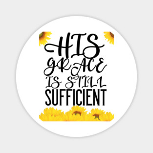 His Grace Is Still Sufficient 2 Corinthians 12:9 Magnet