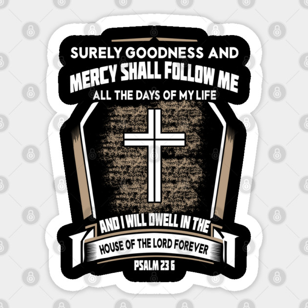 Psalms 23:6 Goodness And Mercy shall follow me all the days of my life: Sticker by Douglas's Store 3