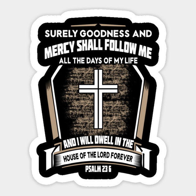 Psalms 23:6 Goodness And Mercy shall follow me all the days of my life: Magnet by Douglas's Store 3