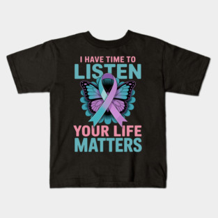 I Have Time To Listen Your Life Matters Kids T-Shirt