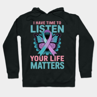 I Have Time To Listen Your Life Matters Hoodie