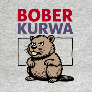 Bober Kurwa Funny Polish Beaver Meme T-Shirt