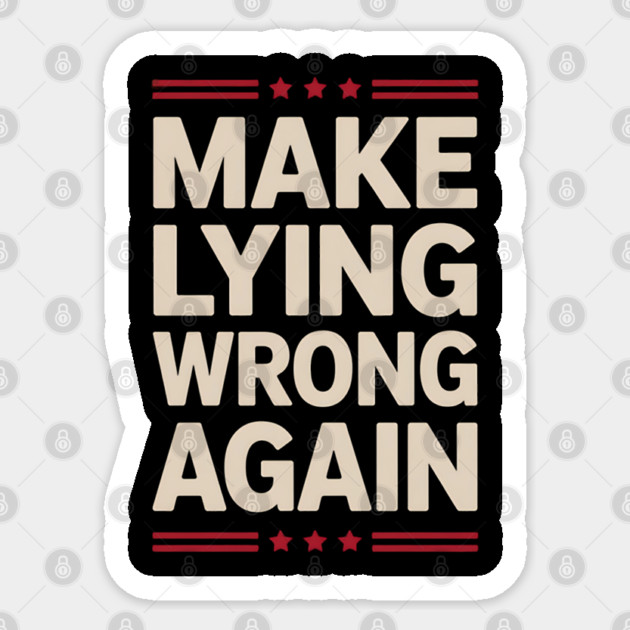 Make-Lying-Wrong-Again Sticker by Creatifly Graphic Tees