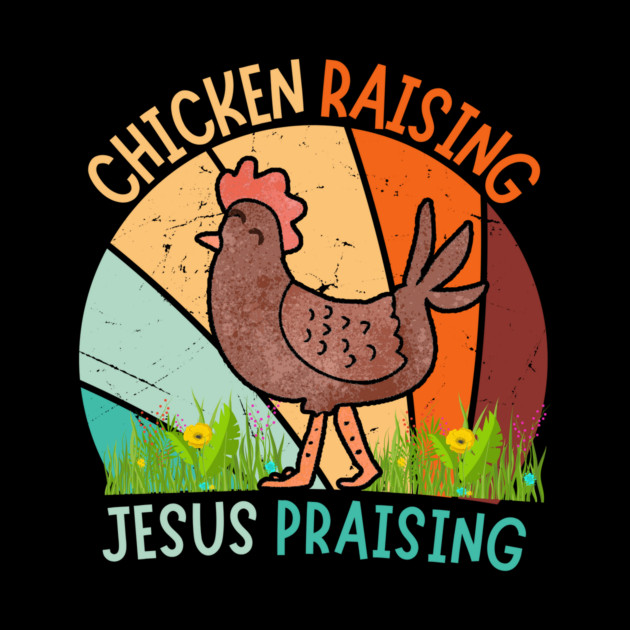 Chicken Raising Jesus Praising by The WYLD Tribe