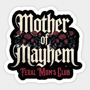 Mother of Mayhem Feral Moms Club Sticker