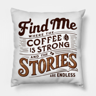 coffee strong and stories endless Pillow