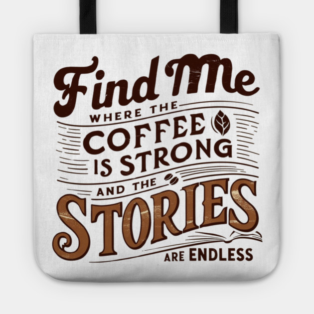 coffee strong and stories endless Tote by SR8891