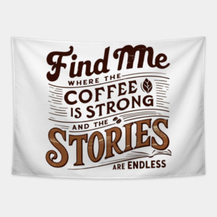 coffee strong and stories endless Tapestry