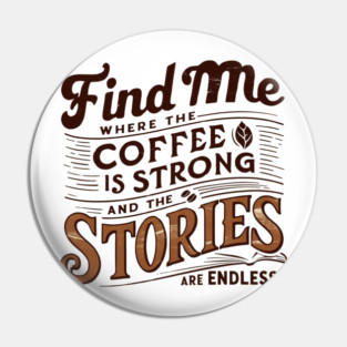 coffee strong and stories endless Pin