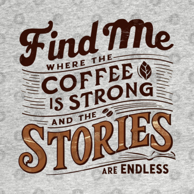 coffee strong and stories endless by SR8891