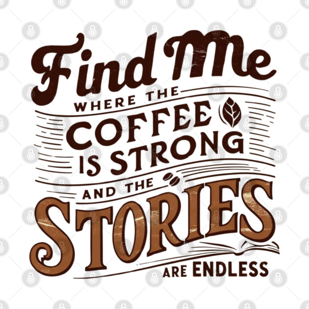 coffee strong and stories endless by SR8891