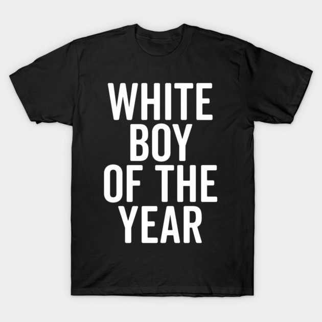 White Boy of the Year T-Shirt by Frank Ring