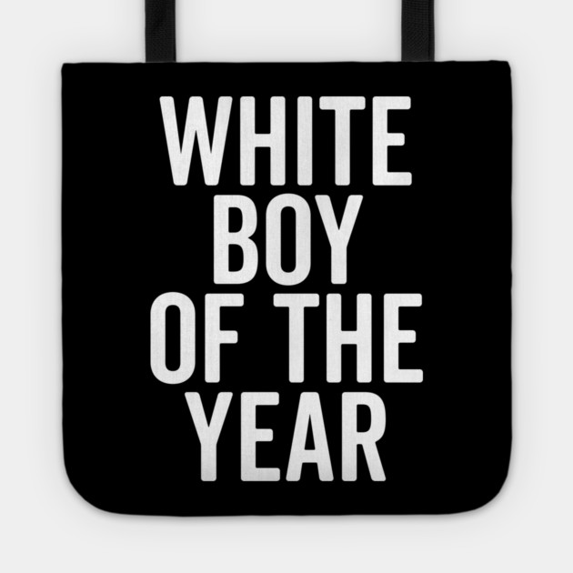 White Boy of the Year Tote by Frank Ring