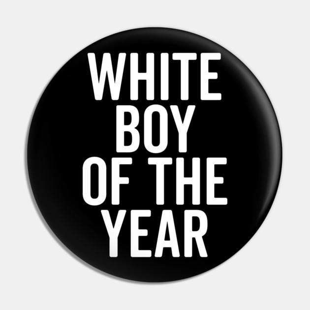 White Boy of the Year Pin by Frank Ring