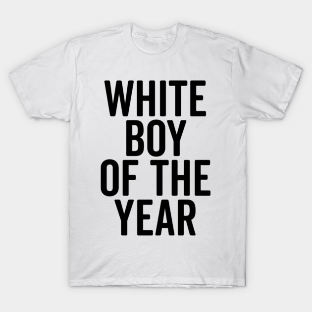 White Boy of the Year T-Shirt by Frank Ring