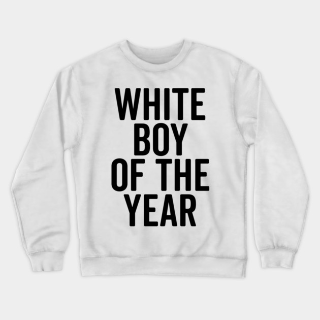 White Boy of the Year Crewneck Sweatshirt by Frank Ring