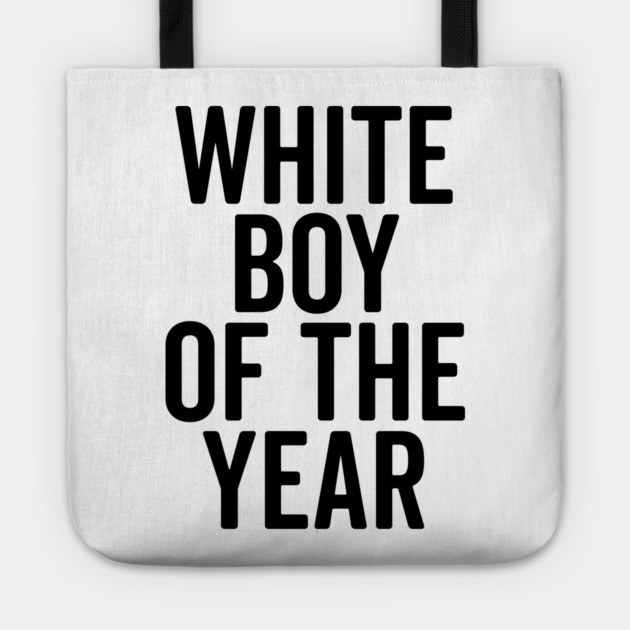 White Boy of the Year Tote by Frank Ring