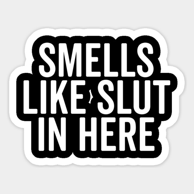 Smells Like Slut in Here Magnet by Frank Ring