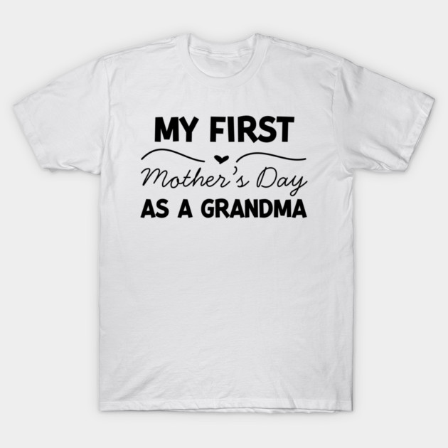 My First Mother’s Day as a Grandma T-Shirt by Frank Ring