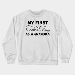 My First Mother’s Day as a Grandma Crewneck Sweatshirt