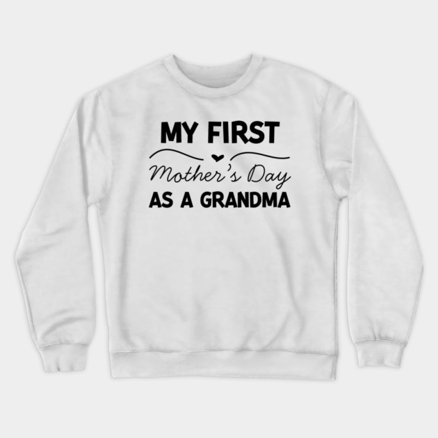 My First Mother’s Day as a Grandma Crewneck Sweatshirt by Frank Ring