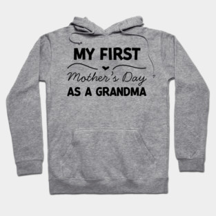 My First Mother’s Day as a Grandma Hoodie