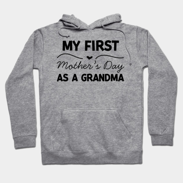 My First Mother’s Day as a Grandma Hoodie by Frank Ring