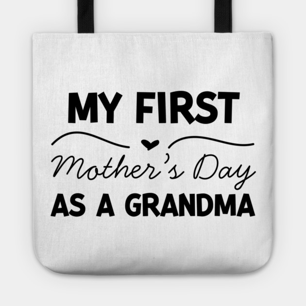 My First Mother’s Day as a Grandma Tote by Frank Ring