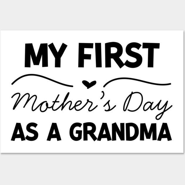 My First Mother’s Day as a Grandma Wall Art by Frank Ring